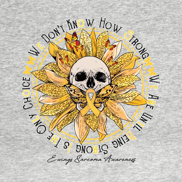 Ewings Sarcoma Awareness Awareness - Skull sunflower We Don't Know How Strong by vamstudio